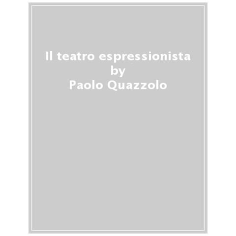Paolo Quazzolo - Il Teatro Espressionista - Foto 1
