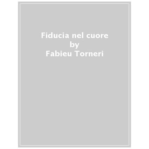 Fabieu Martino Torneri - Fiducia Nel Cuore. Commento Libero A Uno Dei Testi Essenziali Dello Zen - Foto 1