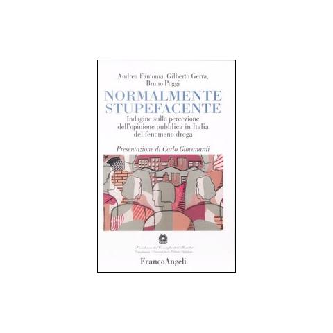 Andrea Fantoma - Normalmente stupefacente. Indagine sulla percezione dell'opinione pubblica in Italia del fenomeno droga - Foto 1