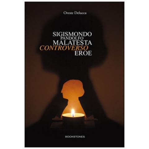 Oreste Delucca - Sigismondo Pandolfo Malatesta controverso eroe - Foto 2