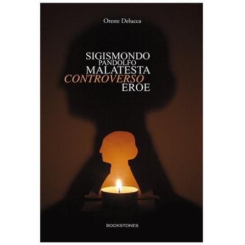 Oreste Delucca - Sigismondo Pandolfo Malatesta controverso eroe - Foto 1