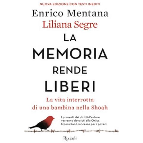 Enrico Mentana - La memoria rende liberi. La vita interrotta di una bambina nella Shoah. Nuova ediz. - Foto 1