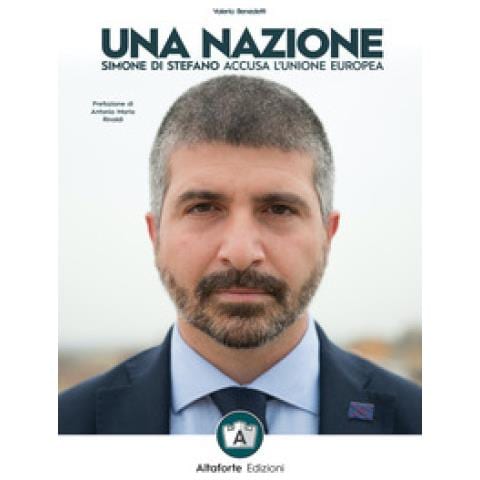 Valerio Benedetti - Una Nazione. Simone Di Stefano Accusa L'unione Europea - Foto 2