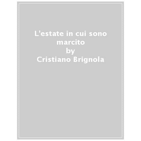 Cristiano Brignola - L'estate In Cui Sono Marcito - Foto 1