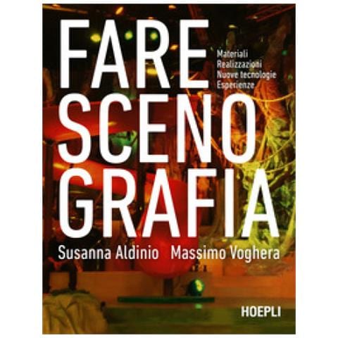 Susanna Aldinio - Fare scenografia. Materiali, realizzazioni, nuove tecnologie, esperienze - Foto 1