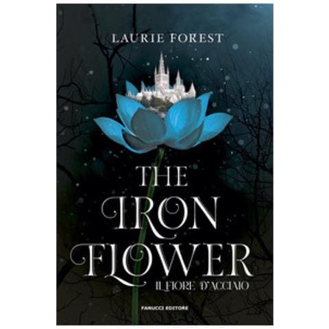 Laurie Forest - The Iron Flower. Il Fiore D'acciaio. The Black Witch Chronicles. Vol. 2 - Foto 1