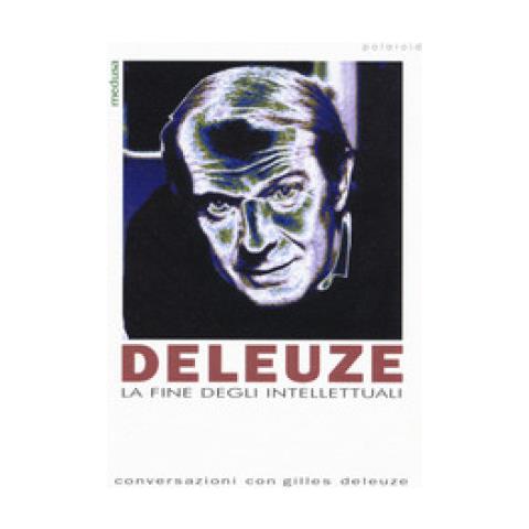 R. Peverelli - Deleuze. La fine degli intellettuali - Foto 1