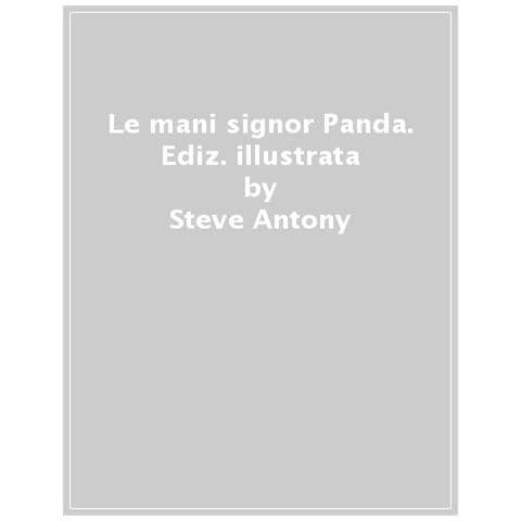 Steve Antony - Le Mani, Signor Panda. Ediz. A Colori - Foto 1