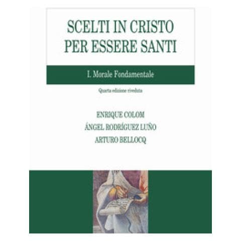Enrique Colom - Scelti in Cristo per essere santi. Vol. 1: Morale fondamentale - Foto 1