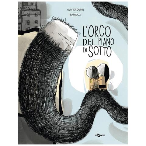 Olivier Dupin - L'orco del piano di sotto - Foto 1