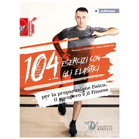Francesco Cuzzolin - 104 esercizi con gli elastici. Per la preparazione fisica, il recupero e il fitness. Con DVD - Foto 1