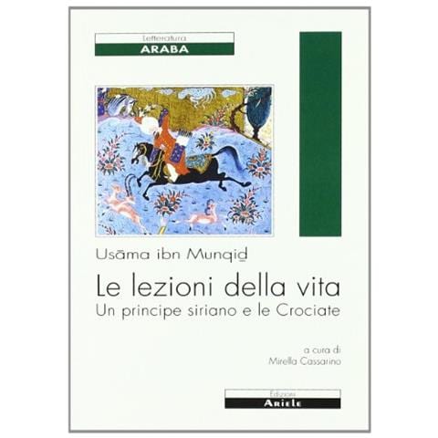 Usama Ibn Munqidh - Le lezioni della vita. Un principe siriano e le Crociate - Foto 2