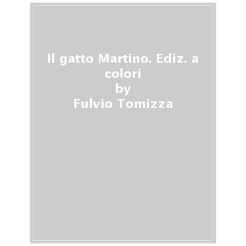Fulvio Tomizza - Il Gatto Martino. Ediz. A Colori - Foto 1