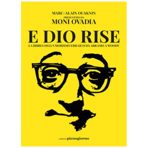 Marc Alain Ouaknin - E Dio Rise. La Bibbia Dell'umorismo Ebraico Da Abramo A Woody - Foto 1