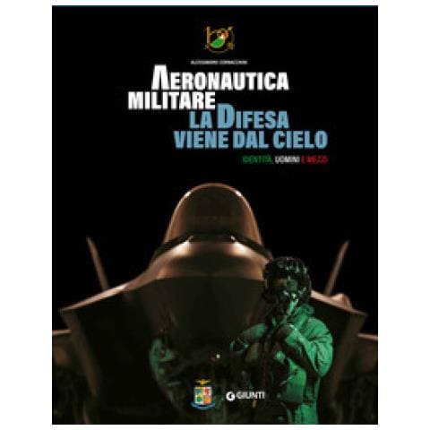 Alessandro Cornacchini - Aeronautica Militare. La Difesa Viene Dal Cielo. Identità, Uomini E Mezzi. Ediz. Illustrata. Con Qr Code Per Accedere A Contenuti Video - Foto 1