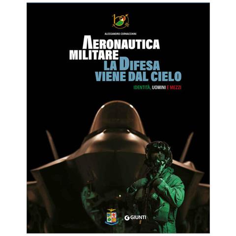 Alessandro Cornacchini - Aeronautica Militare. La Difesa Viene Dal Cielo. Identità, Uomini E Mezzi. Ediz. Illustrata. Con Qr Code Per Accedere A Contenuti Video - Foto 2