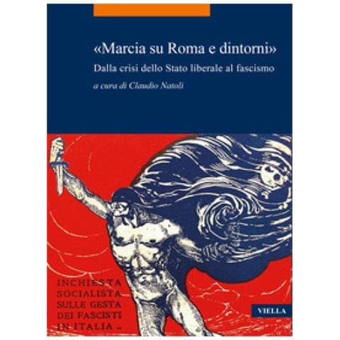 Claudio Natoli - «Marcia su Roma e dintorni». Dalla crisi dello Stato liberale al fascismo - Foto 1