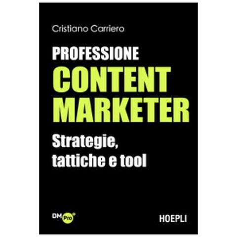 Cristiano Carriero - Professione Content Marketer. Strategie, Tattiche E Tool - Foto 1