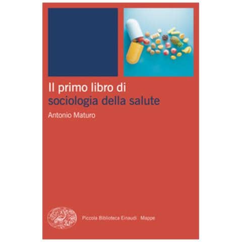 Antonio Maturo - Il Primo Libro Di Sociologia Della Salute - Foto 1
