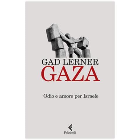 Gad Lerner - Gaza. Odio E Amore Per Israele - Foto 1
