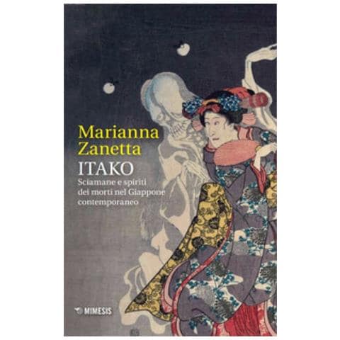 Marianna Zanetta - Itako. Sciamane E Spiriti Dei Morti Nel Giappone Contemporaneo - Foto 1