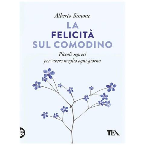 Alberto Simone - La felicità sul comodino. Piccoli segreti per vivere meglio ogni giorno - Foto 1