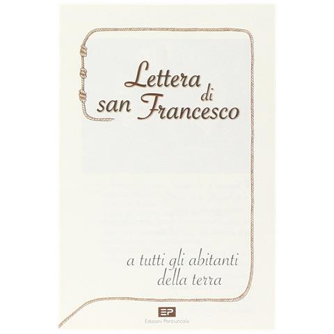 Francesco d'Assisi (san) - Lettera di san Francesco a tutti gli abitanti della terra - Foto 1