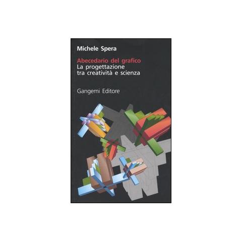 Michele Spera - Abecedario del grafico. La progettazione tra creatività e scienza - Foto 1