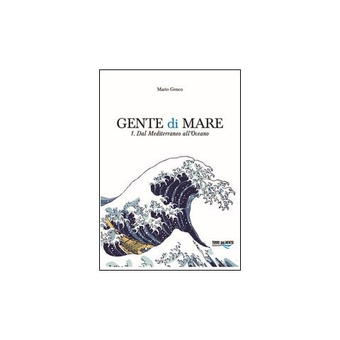 Mario Genco - Gente di mare. Vol. 1: Dal Mediterraneo all'Oceano - Foto 1