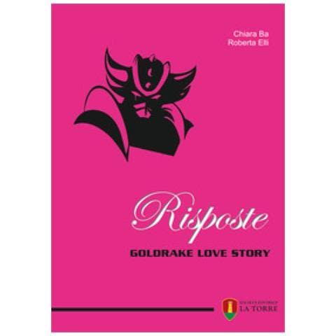 Chiara Ba - Risposte. Goldrake love story - Foto 1