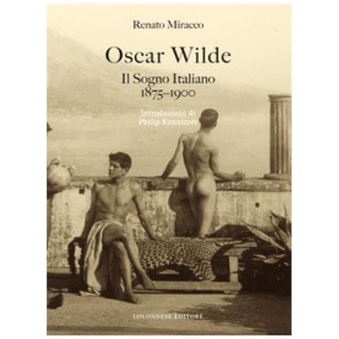 Renato Miracco - Oscar Wilde. Il Sogno Italiano (1875-1900) - Foto 1