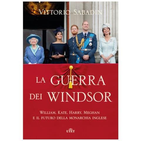 Vittorio Sabadin - La Guerra Dei Windsor. William, Kate, Harry, Meghan E Il Futuro Della Monarchia Inglese - Foto 2