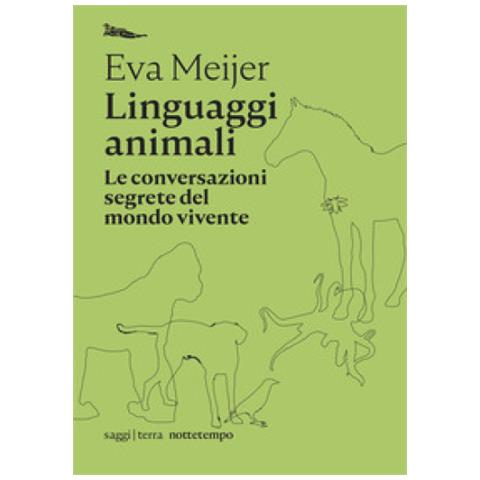 Eva Meijer - Linguaggi animali. Le conversazioni segrete del mondo vivente - Foto 1