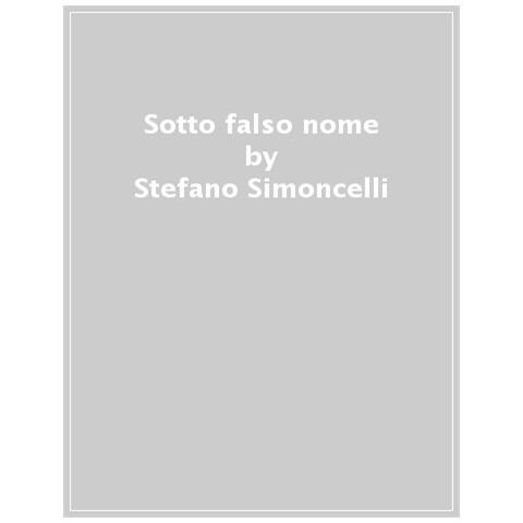 Stefano Simoncelli - Sotto Falso Nome - Foto 1