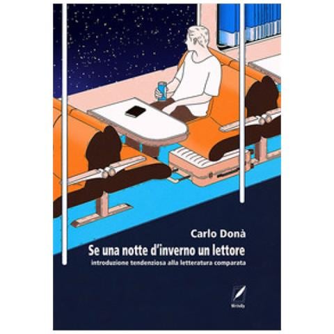 Carlo Donà - Se Una Notte D'inverno Un Lettore. Introduzione Tendenziosa Alla Letteratura Comparata - Foto 1