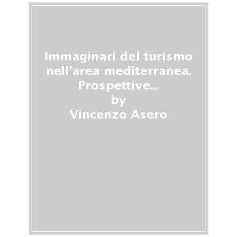 Vincenzo Asero - Immaginari del turismo nell'area mediterranea. Prospettive trans-disciplinari - Foto 1