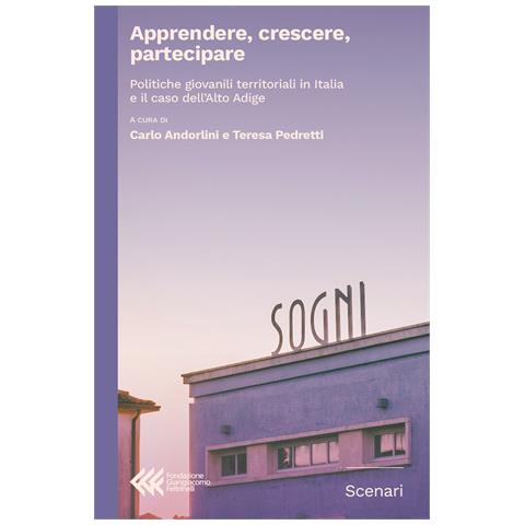 Carlo Andorlini - Apprendere, crescere, partecipare. Politiche giovanili territoriali in Italia e il caso dell’Alto Adige - Foto 1