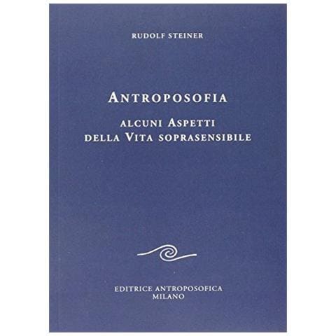 Rudolf Steiner - Antroposofia. Alcuni aspetti della vita soprasensibile - Foto 1
