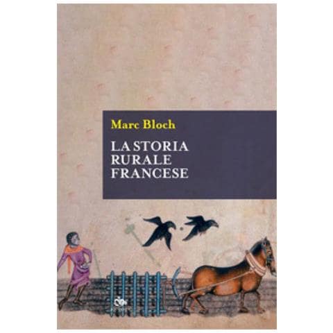 Marc Bloch - La Storia Rurale Francese - Foto 1