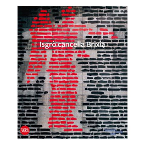Marco Bazzini - Isgrò cancella Brixia. Ediz. illustrata - Foto 1