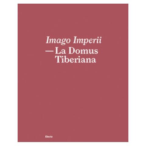 Martina Almonte - Imago Imperii. La domus Tiberiana. Ediz. italiana e inglese - Foto 1