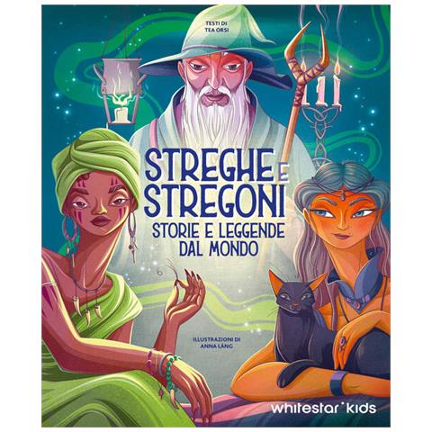 Tea Orsi - Streghe & stregoni. Storie e leggende dal mondo - Foto 1