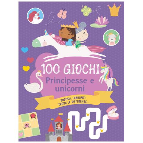 Sandro Cecchi - 100 giochi. Principesse e unicorni. Ediz. a colori - Foto 1