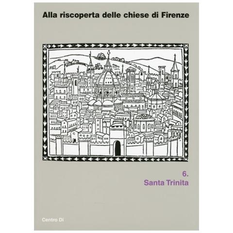 T. Verdon - Alla riscoperta delle chiesa di Firenze. Santa Trinita. Ediz. illustrata - Foto 1