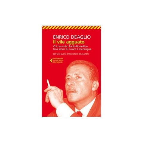 Enrico Deaglio - Il vile agguato. Chi ha ucciso Paolo Borsellino. Una storia di orrore e menzogna - Foto 2