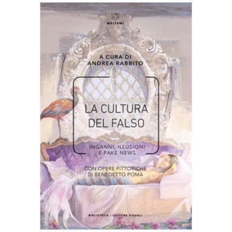Benedetto Poma - La cultura del falso. Inganni, illusioni e fake news - Foto 1