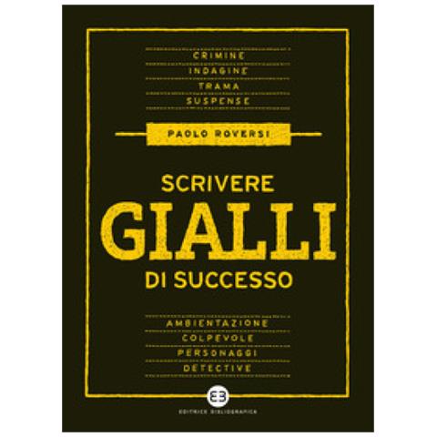 Paolo Roversi - Scrivere Gialli Di Successo - Foto 1