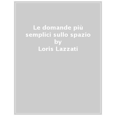 Loris Lazzati - L'universo In Una Stanza. Risposte Semplici Alle Domande Sul Cosmo. Ediz. A Colori - Foto 1
