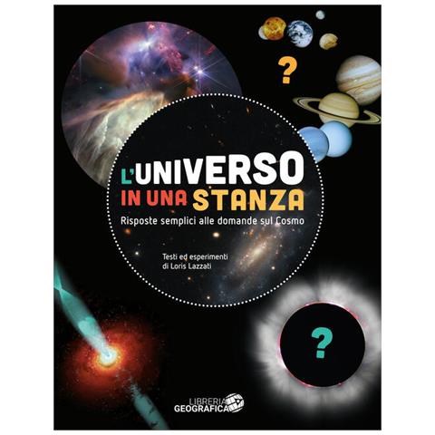 Loris Lazzati - L'universo In Una Stanza. Risposte Semplici Alle Domande Sul Cosmo. Ediz. A Colori - Foto 2