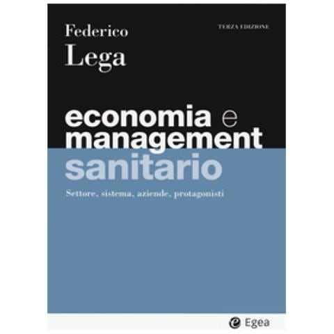 Federico Lega - Economia E Management Sanitario. Settore, Sistema, Aziende, Protagonisti - Foto 1